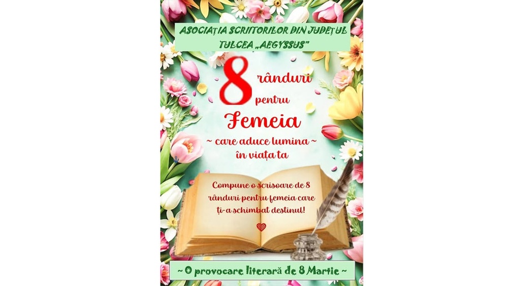 Concurs online de poezie şi proză, organizat pentru tulceni: „8 rânduri pentru femeia care aduce lumină în viaţa ta”