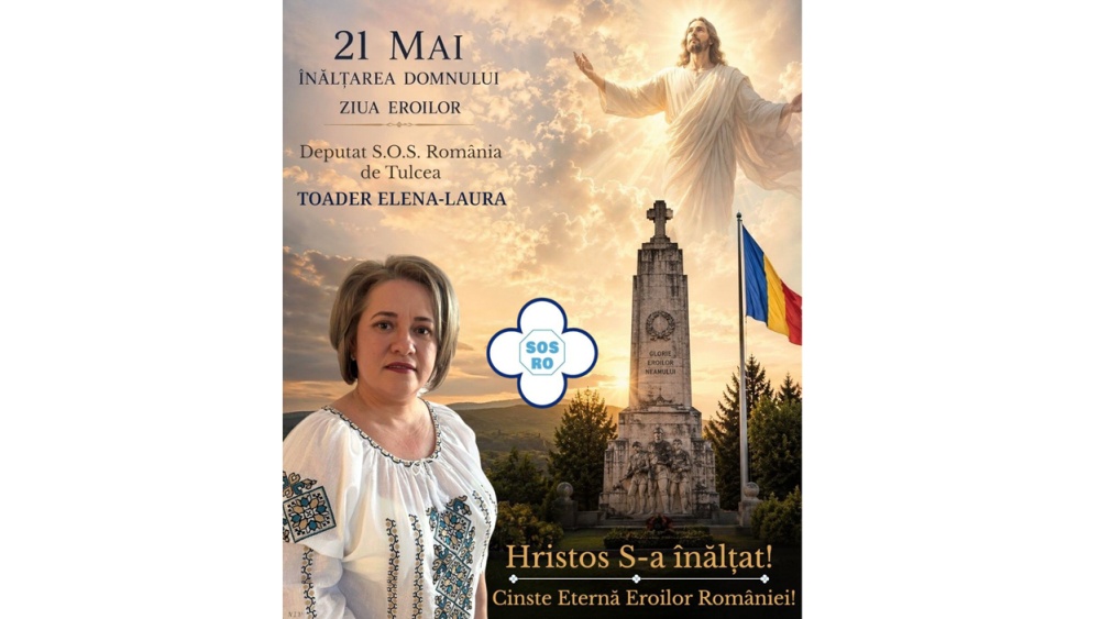 Deputat S.O.S. România de Tulcea Elena-Laura Toader, mesaj de Înălţarea Domnului şi Ziua Eroilor